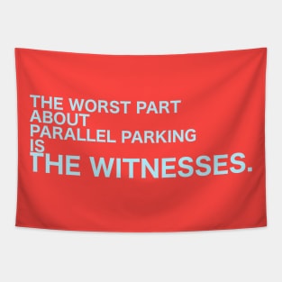 The Worst About Parallel Parking Is... The Witnesses. Tapestry