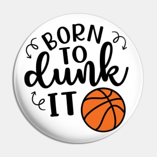 Born To Dunk It Basketball Pin