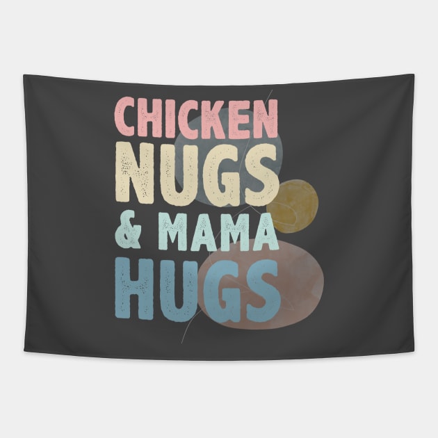 Chicken Nugs And Mama Hugs Tapestry by Chichid_Clothes