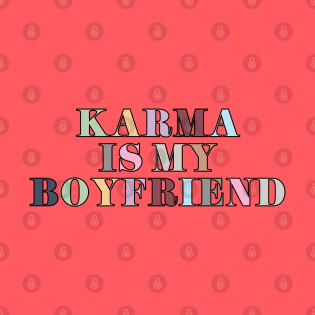 Karma Is My Boyfriend by Likeable Design