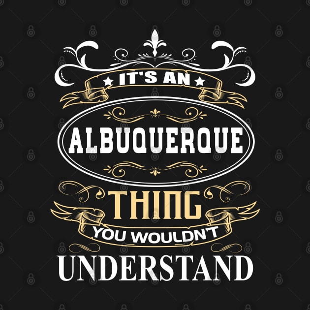 It's An Albuquerque Thing You Wouldn't Understand by ThanhNga