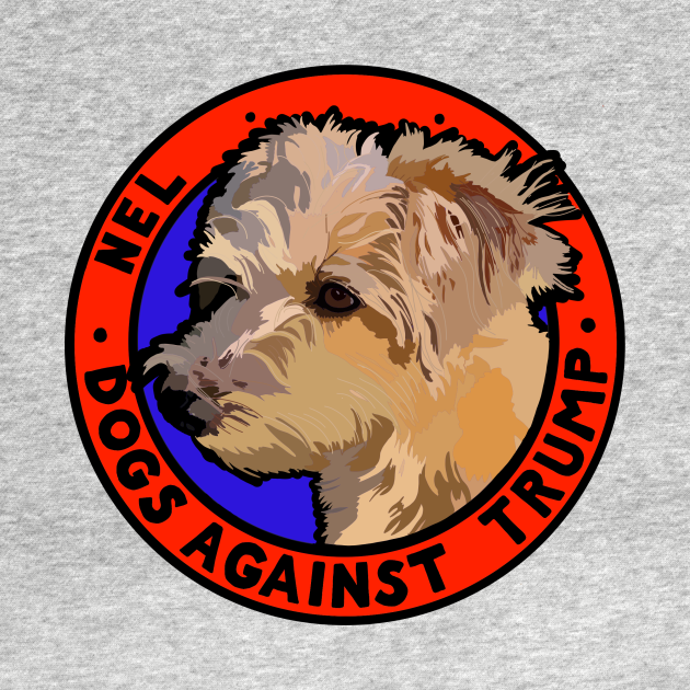 Disover DOGS AGAINST TRUMP - NEL - Anti Trump - T-Shirt