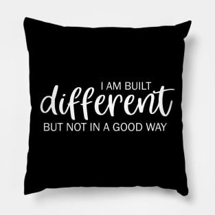 I am built different but not in a good way Pillow