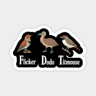 Flicker-Dodo-Titmouse-Funny-Anti-Trump-Bird-Pun-Humor Magnet