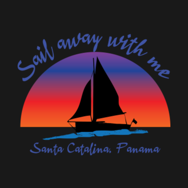 Discover Sail away with me Santa Catalina Panama - Santa Catalina Panama - T-Shirt
