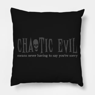 CHAOTIC EVIL MEANS NEVER HAVING TO SAY YOU'RE SORRY - New Pillow