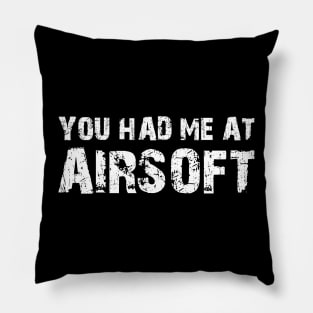 Airsoft - You had me at airsoft Pillow