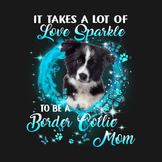 It Takes A Lot Of Love Sparkle To Be A Border Collie Mom by Red and Black Floral