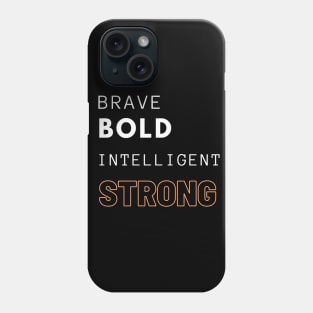 Brave Bold Phone Case