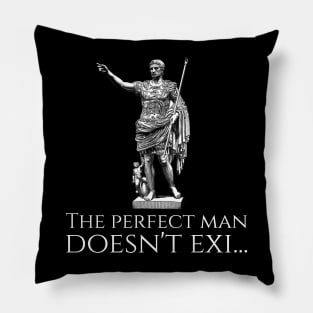 Caesar Augustus - The perfect man doesn't exi... Pillow