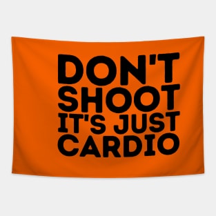 Don't Shoot It's Just Cardio Anti Police Brutality Against People of Color to Show Black Lives Matter Just as Much as Everyone Else's Tapestry