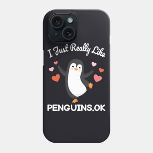 Funny Penguin Christmas Gift I Just Really Like Penguins OK Phone Case