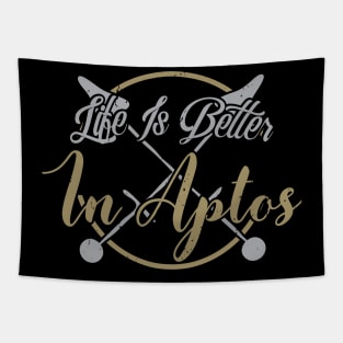 Life is Better in Aptos California, Bay Area Gift Tapestry