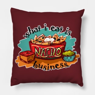 What I Eat is Nacho Business Pillow