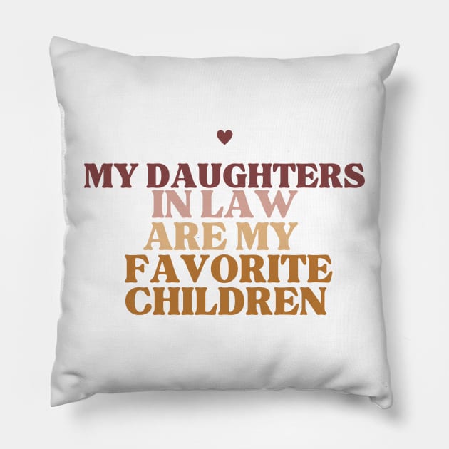 my daughters in law are my favorite children Pillow by manandi1