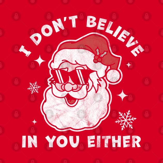 I Don't Believe In You Either Santa Claus - Funny Christmas by OrangeMonkeyArt