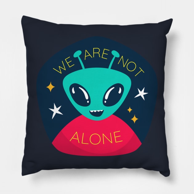 We Are Not Alone Pillow by MaiKStore