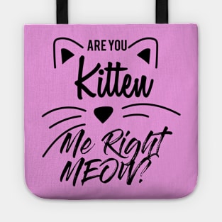 Are You Kitten Me Right Meow Tote