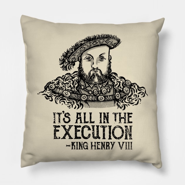 It's All in the Execution Pillow by kg07_shirts