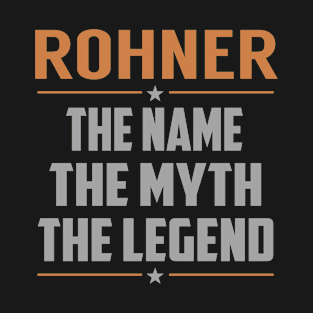 ROHNER The Name The Myth The Legend T-Shirt