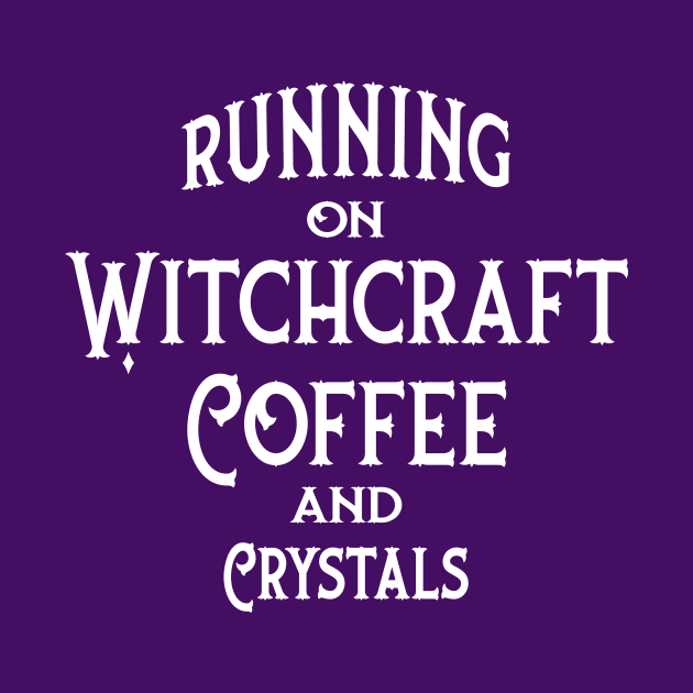 Running on Witchcraft, Coffee and Crystals Cheeky Witch® by Cheeky Witch