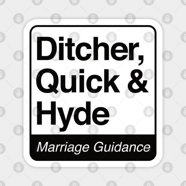 Ditcher, Quick & Hyde - Marriage Guidance - black print for light items Magnet by RobiMerch