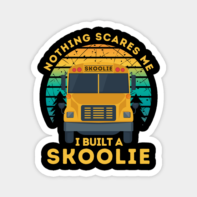 Nothing Scares Me I Built a Skoolie Magnet by The WYLD Tribe