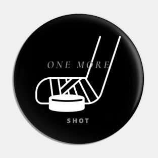 One More Shot - Hockey Player Gift Pin