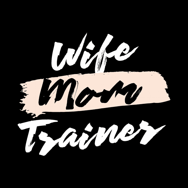 Cute Wife Mom Trainer Gift Idea by BetterManufaktur