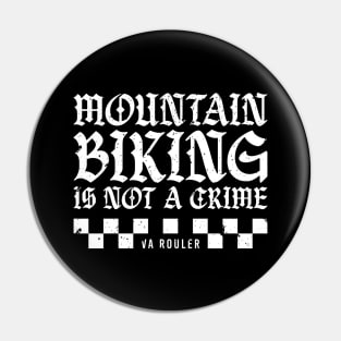 Mountain Biking Is Not A Crime Pin