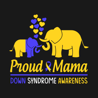 Proud Mama World Down Syndrome Awareness Day Elephant T21 T-Shirt