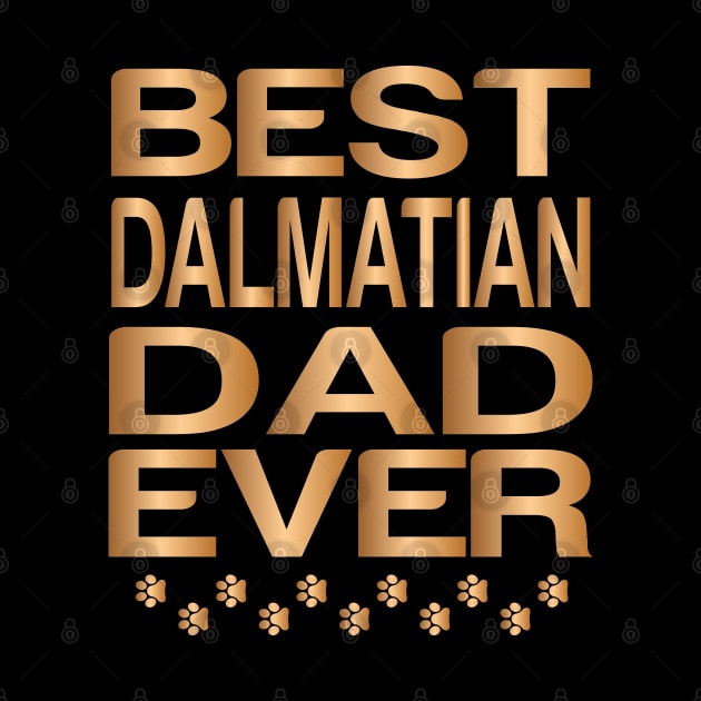 Best Dalmatian Dad Ever, Golden Dalmatian Dad Ever by slawers