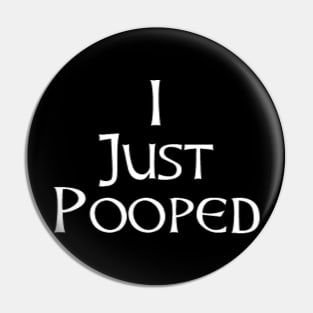 I Just Pooped Funny Gifts for People Who Pooped Today Pin