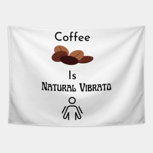 Coffee is natural vibrato Tapestry