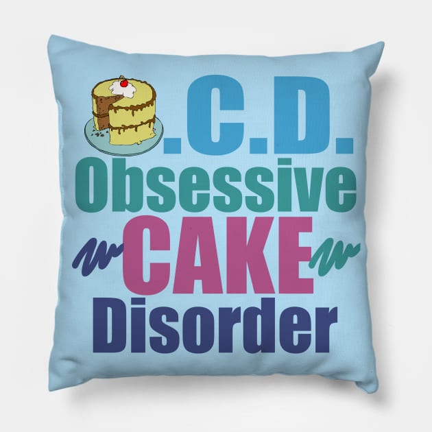 Obsessive Cake Disorder Pillow by epiclovedesigns