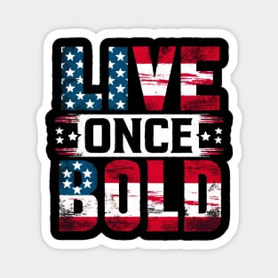 Live Boldly - Patriotic American Spirit Tee Magnet