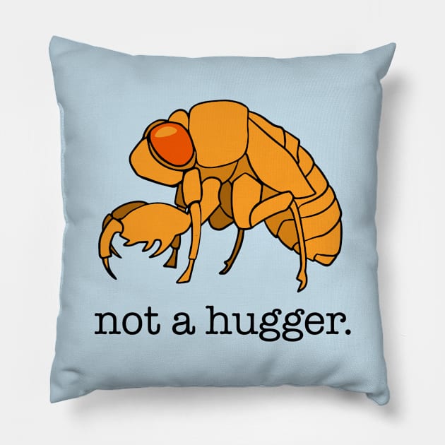 Cicada 2021 Funny Not A Hugger Pillow by Huhnerdieb Apparel