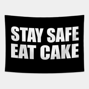 Stay safe eat cake Tapestry