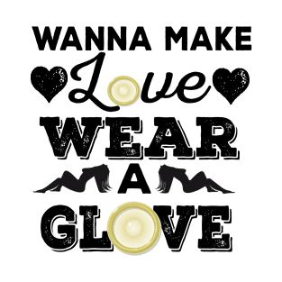 Wanna Make Love, Wear a Glove T-Shirt