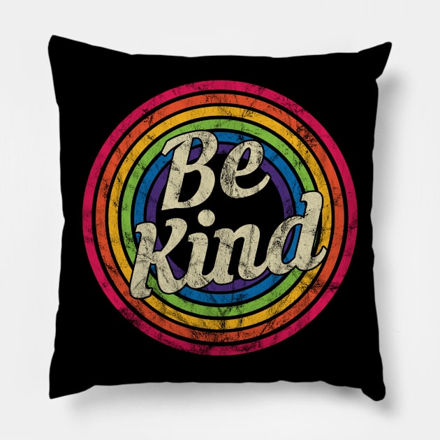 Be Kind - Retro Rainbow Faded-Style Pillow by MaydenArt