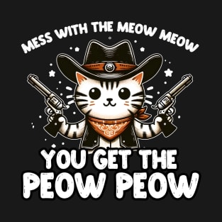 You Mess With The Meow Meow T-Shirt