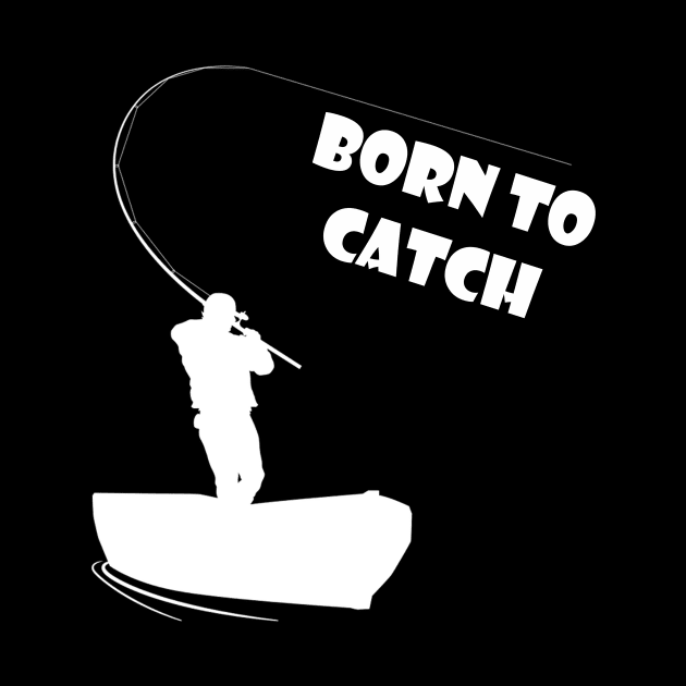 Born to catch | Fishing Lover by MO design
