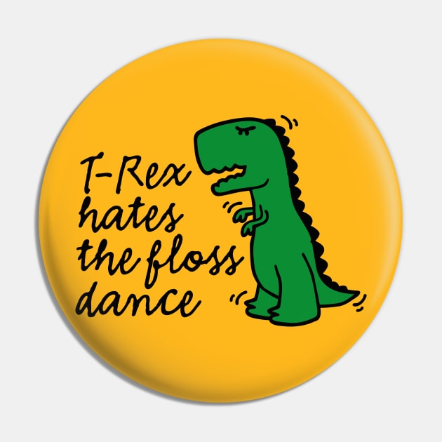 T-rex hates the floss dance flossing dinosaur Pin by LaundryFactory