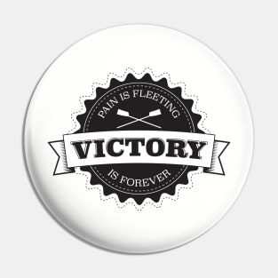 Pain is Fleeting - Victory is forever! Pin