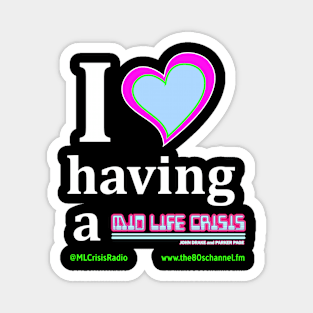 I Love My Midlife Crisis! Magnet