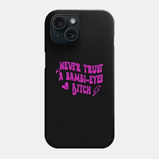 Never Trust A Bambi Eyed Biitch Humor Quotes Phone Case