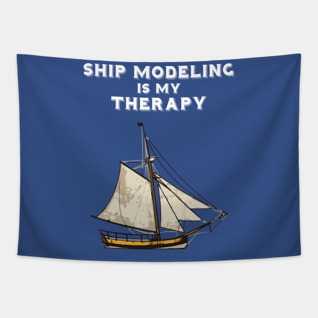 Ship Modeling Is My Therapy Tapestry by WildZeal