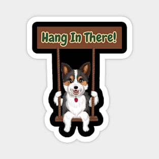 Hang in there! Magnet