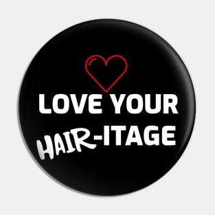 Love Your Hairitage (Heritage) Pin