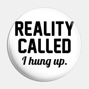 Hung Up on Reality Pin